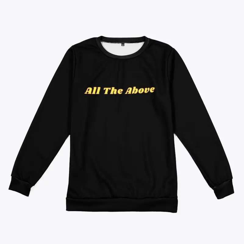 All The Above yellow text on long sleeve